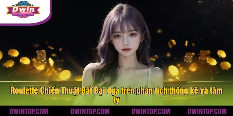 Roulette Chiến Thuật Bất Bại dựa trên phân tích thống kê và tâm lý