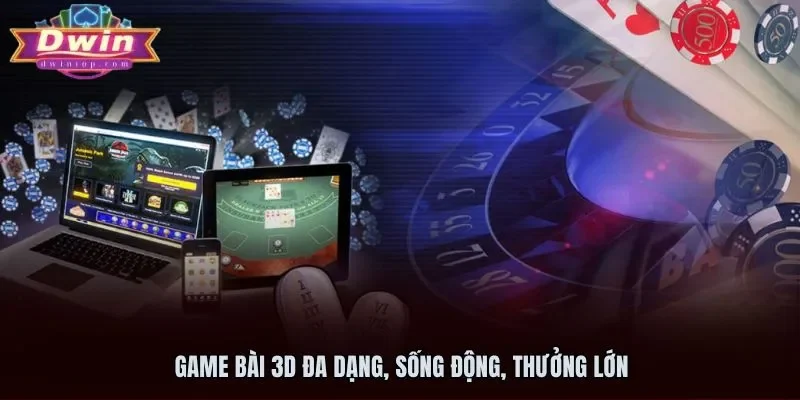 Giải trí nhận thưởng cực khủng cùng game bài 3D